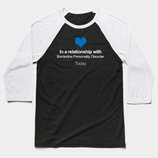 In A Relationship With Borderline Personality Disorder Baseball T-Shirt